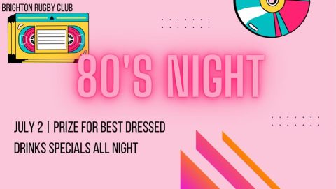 Brigton Rugby 80s Night - July 2nd